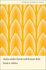 Judea under Greek and Roman Rule - David A. (Trustees' Distinguished Professor of New Testament and Greek deSilva - 9780190263256