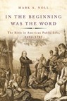 In the Beginning Was the Word - Mark A. (Francis A. McAnaney Professor of History Noll - 9780190263980