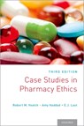 Case Studies in Pharmacy Ethics - Robert M. (Professor of Medical Ethics Emeritus and Senior Research Scholar Veatch ; Amy (Director Haddad ; E. J. (Medical Safety Clinical Pharmacist Last - 9780190277000