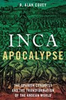 Inca Apocalypse - R. Alan (Professor of Anthropology Covey - 9780190299125