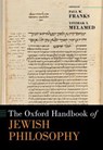 The Oxford Handbook of Jewish Philosophy - Paul W. (Robert F. and Patricia Weis Professor of Philosophy and Judaic Studies and Professor of Religious Studies Franks ; Yitzhak Y. (Charlotte Bloomberg Professor of Philosophy Melamed - 9780190455460