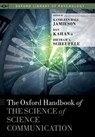 The Oxford Handbook of the Science of Science Communication - Kathleen Hall (Elizabeth Ware Packard Professor of Communication and Director Jamieson ; Dan M. (Elizabeth K. Dollard Professor of Law and Professor of Psychology Kahan ; Dietram A. (John E. Ross Professor of Science Communication and Vilas Distinguished Achievement Professor Scheufele - 9780190497620