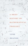 Brief History of Mathematical Thought - Luke Heaton - 9780190621766