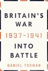 Britain's War: Into Battle, 1937-1941 - Daniel Todman - 9780190621803