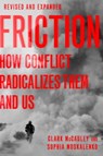 Friction - Clark (Rachel C. Hale Professor of Sciences and Mathematics and Co-Director of the Solomon Asch Center for the Study of Ethnopolitical Conflict McCauley ; Sophia (Postdoctoral Research Fellow Moskalenko - 9780190624927