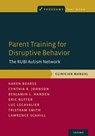 Parent Training for Disruptive Behavior - Karen (Assistant Professor Bearss ; Cynthia R. (Associate Professor Johnson ; Benjamin L. (Professor of Psychiatry and Pediatrics Handen ; Eric (Behavioral Treatment Specialist/Research Associate Butter - 9780190627812