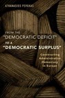 From the "Democratic Deficit" to a "Democratic Surplus" - ATHANASIOS (LECTURER IN LAW,  Lecturer in Law, University of Bristol Law School) Psygkas - 9780190632762