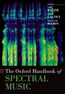 The Oxford Handbook of Spectral Music - Amy (Professor of Music Bauer ; Liam (Lecturer in Music Cagney ; William (Associate Professor of Music Mason - 9780190633547