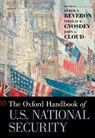 The Oxford Handbook of U.S. National Security - Derek S. (Professor of National Security Affairs Reveron ; Nikolas K. (Professor of National Security Affairs and Jerome E. Levy Chair for Economic Geography Gvosdev ; John A. (Professor of National Security Affairs and William B. Ruger Chair of National Security Economics Cloud - 9780190680015