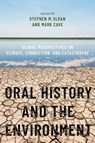 Oral History and the Environment - Stephen M. (Director Sloan ; Mark (Oral historian and Senior Curator Cave - 9780190684976