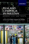 Film and Cinephilia in Pakistan - Ali Nobil Ahmad - 9780190701321