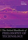 The Oxford Handbook of Philosophy of Technology - Shannon (Baillie Gifford Chair in the Ethics of Data and Artificial Intelligence Vallor - 9780190851187