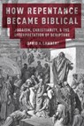 How Repentance Became Biblical - David A. (Assistant Professor Lambert - 9780190861155