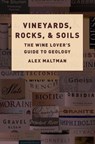 Vineyards, Rocks, and Soils - Alex (Emeritus Professor of Earth Sciences Maltman - 9780190863289