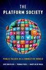 The Platform Society - Jose (Distinguished University Professor van Dijck ; Thomas (Senior Lecturer in New Media & Digital Culture Poell ; Martijn (Professor de Waal - 9780190889777