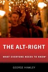 The Alt-Right - GEORGE (ASSISTANT PROFESSOR OF POLITICAL SCIENCE,  Assistant Professor of Political Science, University of Alabama) Hawley - 9780190905194