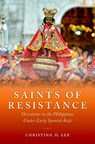 Saints of Resistance - Christina H. (Professor in the Department of Spanish and Portuguese Lee - 9780190916145