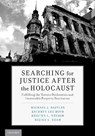Searching for Justice After the Holocaust - MICHAEL J. (PROFESSOR OF LAW AND THE 1939 SOCIETY SCHOLAR IN HOLOCAUST AND HUMAN RIGHTS STUDIES,  Professor of Law and The 1939 Society Scholar in Holocaust and Human Rights Studies, Chapman University) Bazyler ; Kathryn Lee (Partner, Partner, McKool Smith Hennigan) Boyd ; Kristen L. (Project Manage - 9780190923068