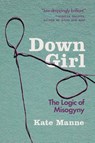 Down Girl - KATE (ASSISTANT PROFESSOR,  Cornell University) Manne - 9780190933203