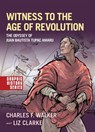 Witness to the Age of Revolution - Charles F. (Professor of History and the Director of the Hemispheric Institute on the Americas Walker ; Liz (professional illustrator Clarke - 9780190941154