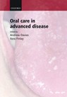 Oral Care in Advanced Disease - ANDREW (CONSULTANT IN PALLIATIVE MEDICINE,  Royal Marsden Hospital, Sutton, UK) Davies ; Ilora (Baroness Finlay of Llandaff, Vice Dean, School of Medicine, Department of Oncology and Palliative Medicine, Cardiff University, UK) Finlay - 9780192632432