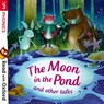 Read with Oxford: Stage 3: Phonics: The Moon in the Pond and Other Tales - Monica Hughes ; Paeony Lewis ; Chris Powling ; Jan Burchett - 9780192765185