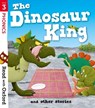 Read with Oxford: Stage 3: The Dinosaur King and Other Stories - Teresa Heapy ; Isabel Thomas ; Paul Shipton ; Simon Puttock - 9780192773807