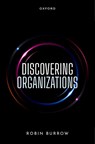 Discovering Organizations - Robin (Senior Lecturer in Organization Studies Burrow - 9780192847461