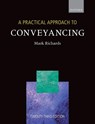 A Practical Approach to Conveyancing - RICHARDS,  Mark (Solicitor, Visiting Lecturer in Law, University of Westminster) - 9780192859358
