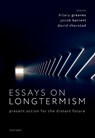 Essays on Longtermism - Hilary (University of Oxford) Greaves ; Jacob (Vanderbilt University) Barrett ; David (Vanderbilt University) Thorstad - 9780192883858