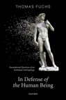 In Defence of the Human Being - Thomas (Karl Jaspers Professor of Philosophy and Psychiatry Fuchs - 9780192898197