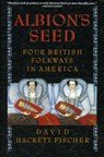 Albion's Seed - David Hackett (Harmondsworth Professor of American History and Fellow Fischer - 9780195069051