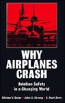 Why Airplanes Crash - CLINTON V.,  Jr (Associate Dean, School of Public and Environment Affairs, Associate Dean, School of Public and Environment Affairs, Indiana University) Oster ; John S. (Assistant Professor Business Administration, Assistant Professor Business Administration, College of William and Mary) Strong ; C. - 9780195072235