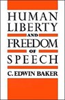 Human Liberty and Freedom of Speech - C. EDWIN (NICHOLAS F. GALLICCHIO PROFESSOR OF LAW,  Nicholas F. Gallicchio Professor of Law, University of Pennsylvania Law School) Baker - 9780195079029