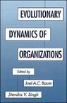 Evolutionary Dynamics of Organizations - JOEL A. C. (ASSISTANT PROFESSOR) BAUM ; JITENDRA V. (ASSOCIATE PROFESSOR,  both at Stern Graduate School of Business, Associate Professor, both at Stern Graduate School of Business, New York University) Singh - 9780195085846