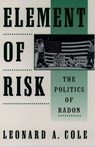 Element of Risk - LEONARD A. (PROFESSOR,  teaches in the Program in Science, Technology, and Society, Professor, teaches in the Program in Science, Technology, and Society, Rutgers University) Cole - 9780195093674