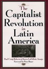 The Capitalist Revolution in Latin America - PAUL CRAIG (OLIN FELLOW,  Olin Fellow, Institute for Political Economy) Roberts ; Karen Lafollette (Research Associate, Research Associate, Institute for Political Economy) Araujo - 9780195111767