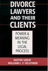 Divorce Lawyers and Their Clients - Austin (Williams Nelson Cromwell Professor of Jurisprudence and Political Science; Director of the Alexander Meiklejohn Institute for Legal Studies Sarat ; William L. F. (Professor Felstiner - 9780195117998