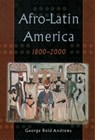 Afro-Latin America, 1800-2000 - George Reid (Professor Andrews - 9780195152333