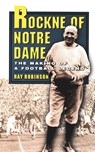 Rockne of Notre Dame - Ray Robinson - 9780195157925