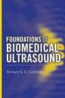 Foundations of Biomedical Ultrasound - RICHARD S. C. (PROFESSOR OF BIOMEDICAL ENGINEERING,  Professor of Biomedical Engineering, University of Toronto) Cobbold - 9780195168310