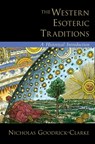 The Western Esoteric Traditions - Nicholas (Chair of Western Esotericism and Director of the Centre for the Study of Western Esotericism Goodrick-Clarke - 9780195320992