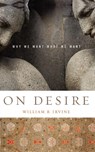 On Desire - William B. (Professor of Philosophy Irvine - 9780195327076