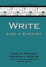 Write Like a Chemist - Marin S (Associate Professor of Chemistry and Environmental Science Robinson ; Fredricka L (Associate Professor of English Stoller ; Molly (Assistant Professor of Environmental Chemistry Constanza-Robinson ; James K (Graduate teaching Assistant for white like a chemist project 2001-2004 Jones - 9780195367423