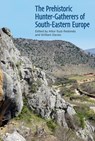 The Prehistoric Hunter-Gatherers of South-Eastern Europe - Aitor (Senior Lecturer in Prehistory Ruiz-Redondo ; William (Professor of Palaeoanthropology Davies - 9780197267509