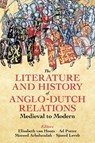 The Literature and History of Anglo-Dutch Relations, Medieval to Modern - VAN HOUTS,  Elisabeth (University of Cambridge) ; Putter, Ad (University of Bristol) ; Levelt, Sjoerd (University of Bristol) - 9780197267752