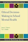 Ethical Decision-Making in School Mental Health - James C. (Professor of Social Work Raines ; Nic T. (Former State Consultant for School Social Work Services Dibble - 9780197506820