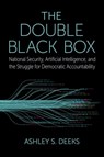 The Double Black Box - Ashley S. (Class of 1948 Professor of Scholarly Research in Law Deeks - 9780197520901