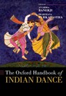 The Oxford Handbook of Indian Dance - Anurima (Associate Professor Banerji ; Prarthana (Reader in the Department of Drama Purkayastha - 9780197526224