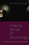 Making Sense of Recordings - Mads (Associate Professor Walther-Hansen - 9780197533918